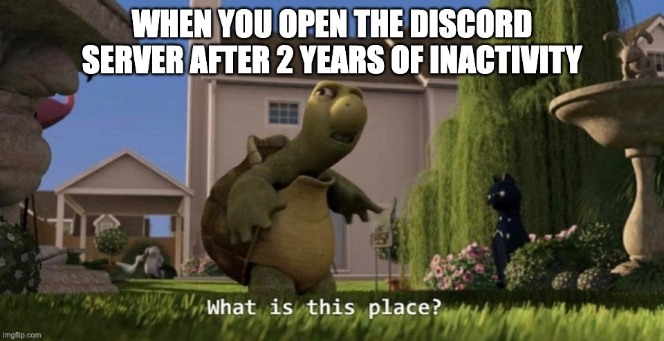 99+ notifications... | WHEN YOU OPEN THE DISCORD SERVER AFTER 2 YEARS OF INACTIVITY | image tagged in what is this place,discord,notifications | made w/ Imgflip meme maker