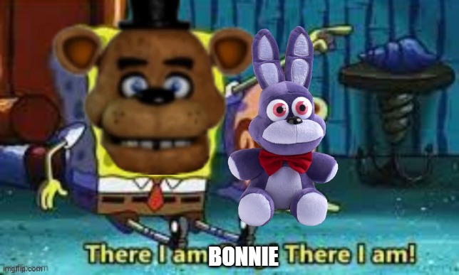 There I Am Gary! | BONNIE | image tagged in there i am gary | made w/ Imgflip meme maker