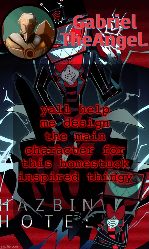 what it is is in the comments | yall help me design the main character for this homestuck inspired thingy | image tagged in vox cat temp | made w/ Imgflip meme maker