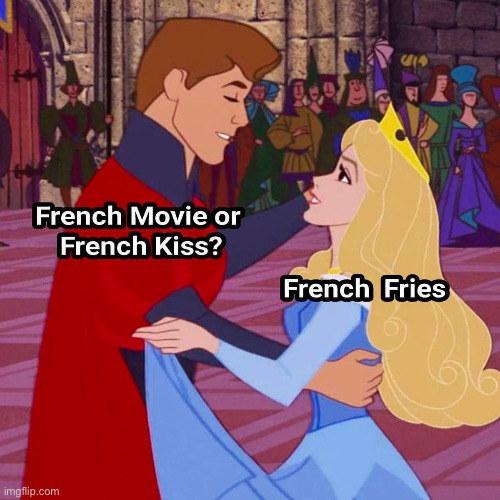 French | image tagged in french fries,french kiss,movie | made w/ Imgflip meme maker