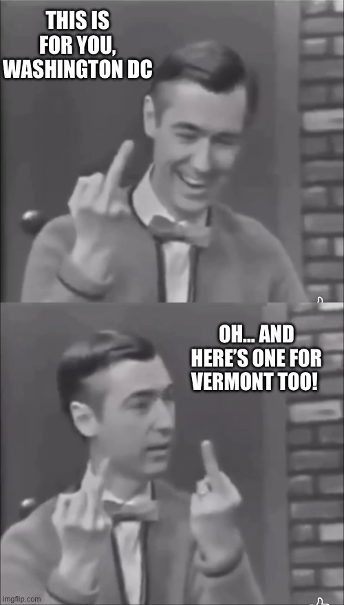 GOP Primaries | THIS IS FOR YOU, WASHINGTON DC; OH… AND HERE’S ONE FOR VERMONT TOO! | made w/ Imgflip meme maker