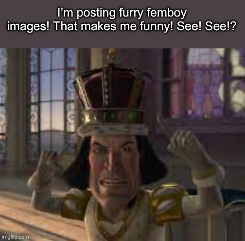 See? See! | I’m posting furry femboy images! That makes me funny! See! See!? | image tagged in see see | made w/ Imgflip meme maker