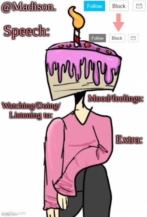 Work in progress | @Madison. Speech:; Mood/feelings:; Watching/Doing/
Listening to:; Extra: | made w/ Imgflip meme maker