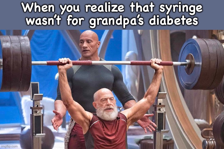 Grandpa on Roids | When you realize that syringe wasn’t for grandpa’s diabetes | image tagged in dwayne johnson,the rock,weight lifting,grandpa | made w/ Imgflip meme maker