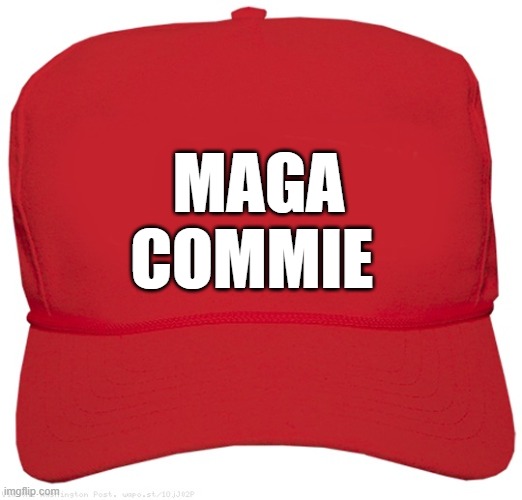 blank red MAGA COMMIES OF AMERICA hat | MAGA
COMMIE | image tagged in blank red maga hat,commie,fascist,dictator,donald trump approves,putin cheers | made w/ Imgflip meme maker