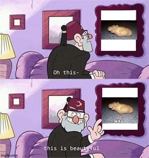 Hippotato | image tagged in oh this this beautiful blank template | made w/ Imgflip meme maker