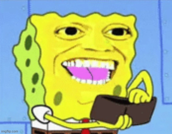 Spongebob Money | image tagged in spongebob money | made w/ Imgflip meme maker