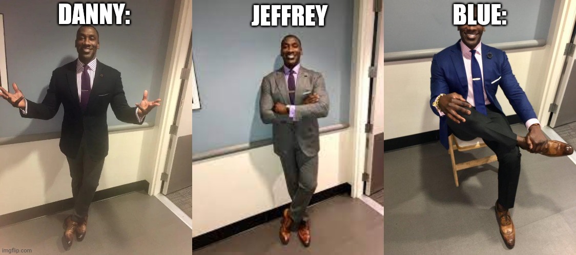 DANNY: JEFFREY BLUE: | image tagged in shannon sharpe,shannon sharpe fit checks | made w/ Imgflip meme maker