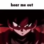 Goku hear me out Blank Meme Template