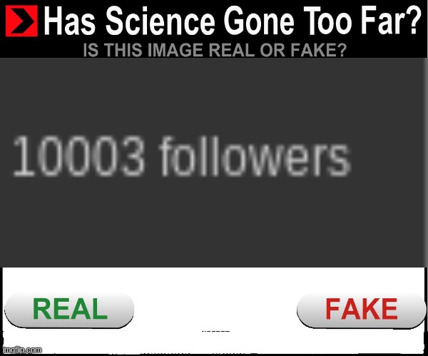Has science gone too far | image tagged in has science gone too far | made w/ Imgflip meme maker