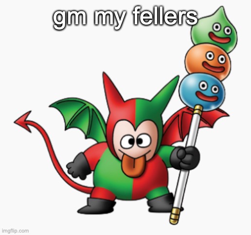 the goober | gm my fellers | image tagged in the goober | made w/ Imgflip meme maker