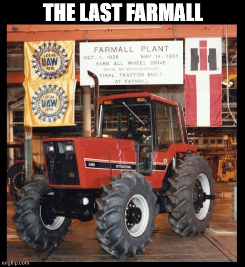 The 5488 in 1985 | THE LAST FARMALL | image tagged in international harvestore,tractor,farmall,farm,farmer,red power | made w/ Imgflip meme maker
