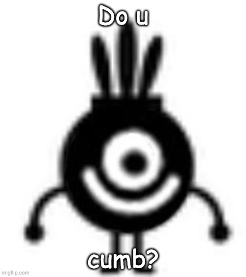 yes | Do u; cumb? | image tagged in yes | made w/ Imgflip meme maker