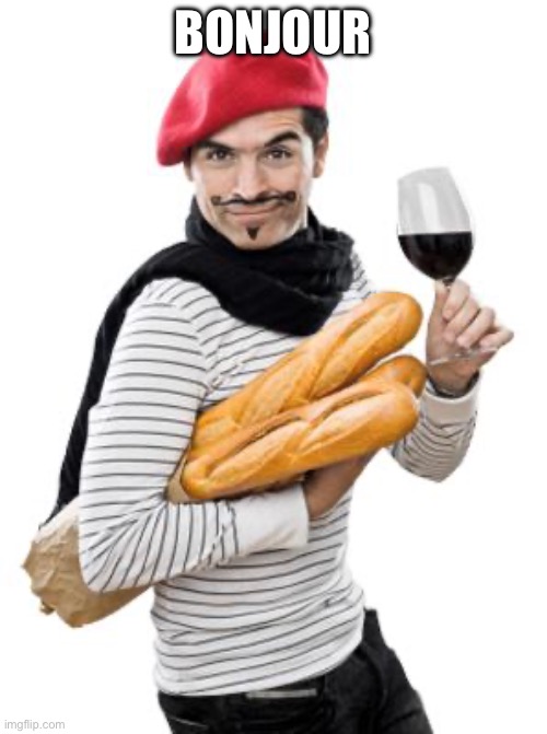 scumbag french | BONJOUR | image tagged in scumbag french | made w/ Imgflip meme maker