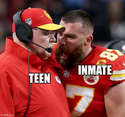 Literally every Beyond Scared Straight episode ever | TEEN; INMATE | image tagged in travis kelce screaming,beyondscaredstraight | made w/ Imgflip meme maker
