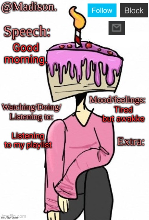 Gm | Good
morning. Tired but awakke; Listening to my playlist | image tagged in madison's announcement temp | made w/ Imgflip meme maker