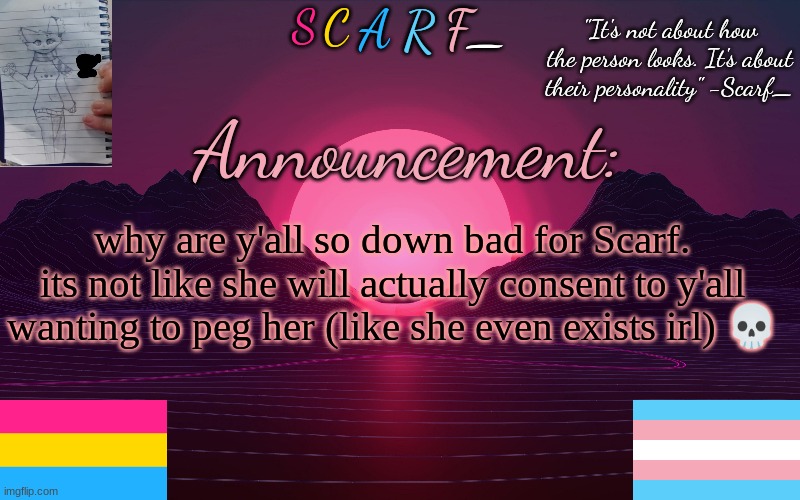 Scarf_'s Temp by emma | why are y'all so down bad for Scarf. its not like she will actually consent to y'all wanting to peg her (like she even exists irl) 💀 | image tagged in scarf_'s temp by emma | made w/ Imgflip meme maker