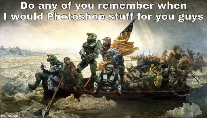 Do any of you remember when I would Photoshop stuff for you guys | image tagged in this | made w/ Imgflip meme maker