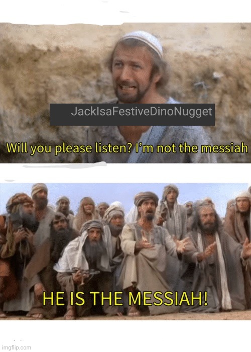 He is the messiah | image tagged in he is the messiah | made w/ Imgflip meme maker