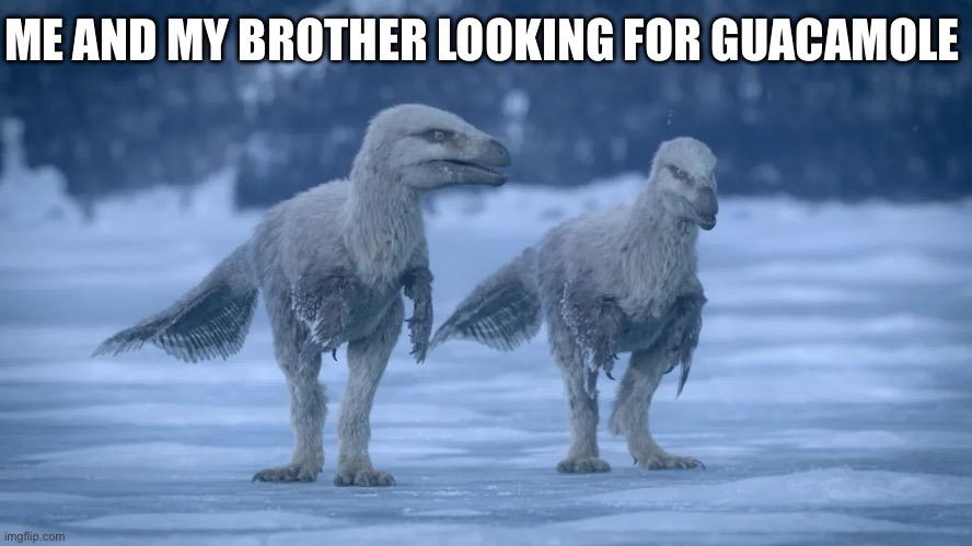 Imperobator | ME AND MY BROTHER LOOKING FOR GUACAMOLE | image tagged in imperobator,dinosaurs,memes,funny memes,shitpost,lol | made w/ Imgflip meme maker