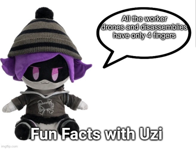 Look closely to any frame where hands are | All the worker drones and disassemblies have only 4 fingers | image tagged in fun facts with uzi plush edition,murder drones,fun facts,uzi | made w/ Imgflip meme maker