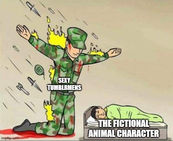 Meme | SEXY TUMBLRMENS; THE FICTIONAL ANIMAL CHARACTER | image tagged in soldier protecting sleeping child | made w/ Imgflip meme maker