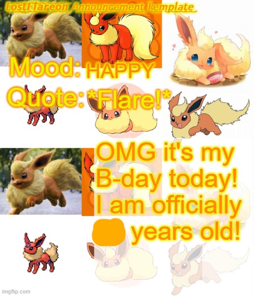 yay! | HAPPY; *Flare!*; OMG it's my B-day today! I am officially 14 years old! | image tagged in lostflareon announcement template | made w/ Imgflip meme maker