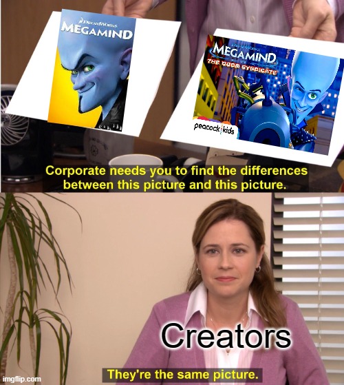 They're The Same Picture Meme | Creators | image tagged in memes,they're the same picture | made w/ Imgflip meme maker