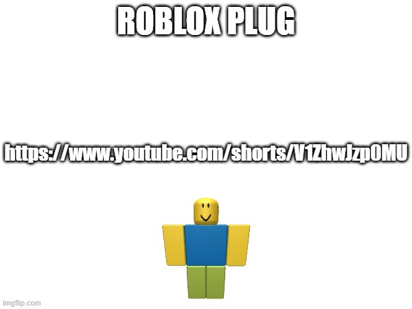 Oof | ROBLOX PLUG; https://www.youtube.com/shorts/V1ZhwJzp0MU | image tagged in roblox | made w/ Imgflip meme maker