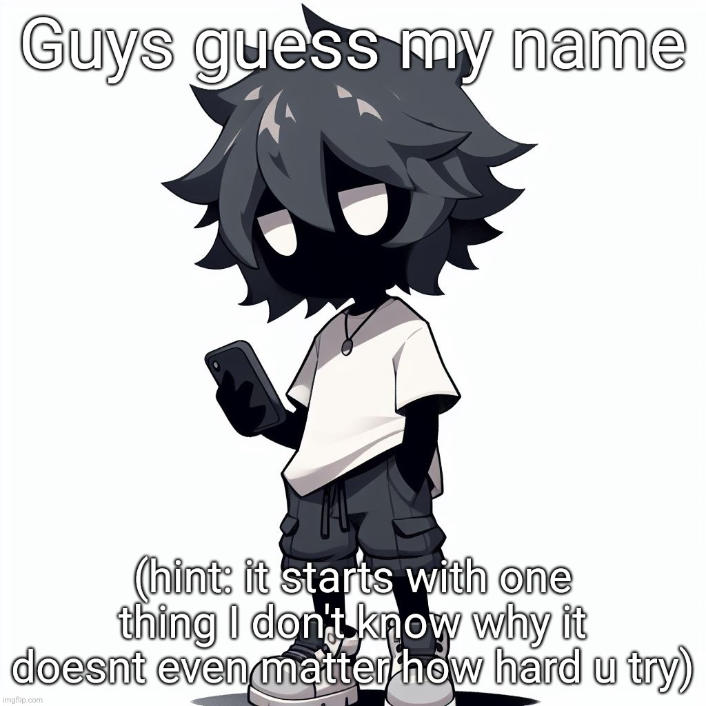 AI generated ben | Guys guess my name; (hint: it starts with one thing I don't know why it doesnt even matter how hard u try) | image tagged in ai generated ben | made w/ Imgflip meme maker