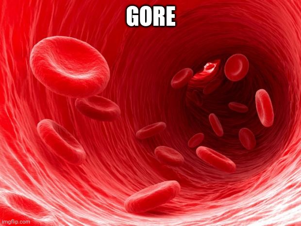 blood cells | GORE | image tagged in blood cells | made w/ Imgflip meme maker