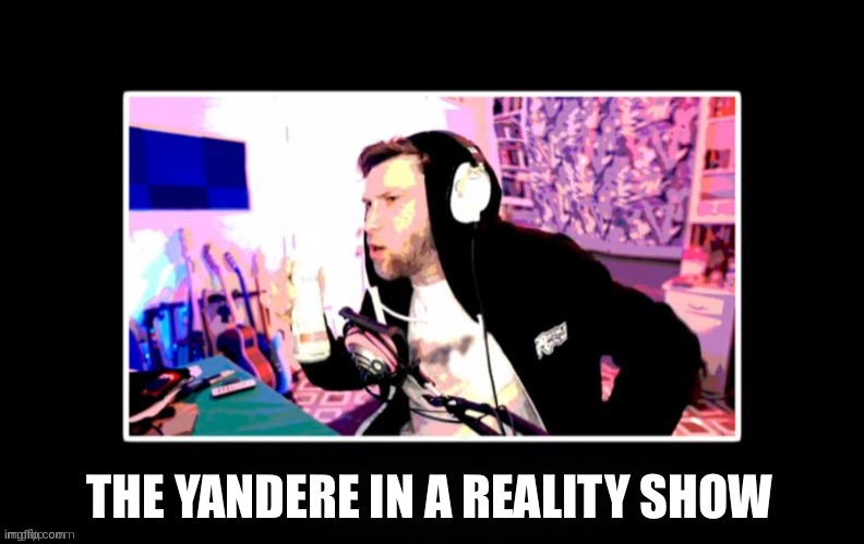 YuB in a black box | THE YANDERE IN A REALITY SHOW | image tagged in yub in a black box,memes,fun,funny,yub | made w/ Imgflip meme maker