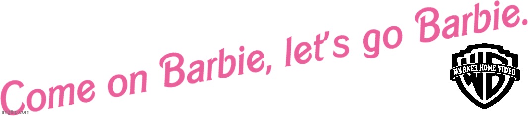 Barbie Promotional Advertisement (Ver. 2) | image tagged in come on barbie let's go barbie transparent background,barbie,dvd,warner bros,girl,warner bros discovery | made w/ Imgflip meme maker