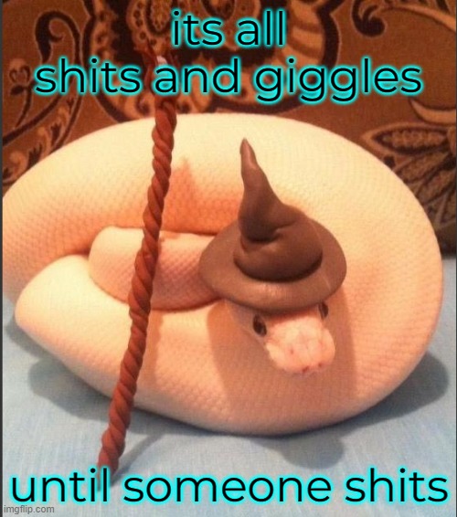 its all shits and giggles; until someone shits | made w/ Imgflip meme maker
