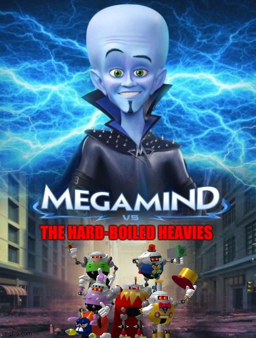 A Movie Worth Watching | THE HARD-BOILED HEAVIES | image tagged in megamind | made w/ Imgflip meme maker