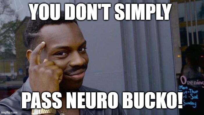 Roll Safe Think About It | YOU DON'T SIMPLY; PASS NEURO BUCKO! | image tagged in memes,roll safe think about it | made w/ Imgflip meme maker