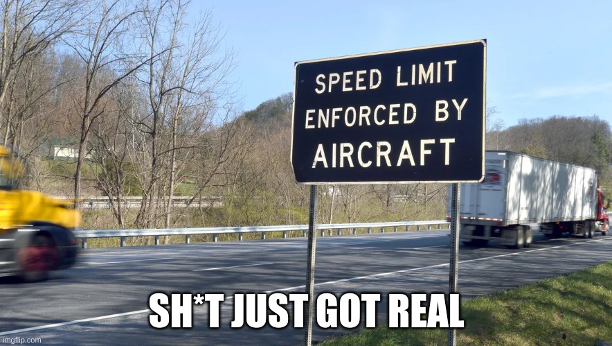 crap | SH*T JUST GOT REAL | image tagged in speed limit | made w/ Imgflip meme maker