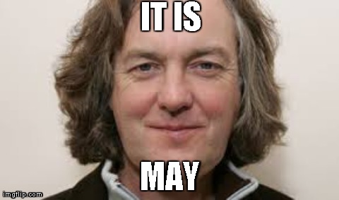 IT IS MAY | made w/ Imgflip meme maker