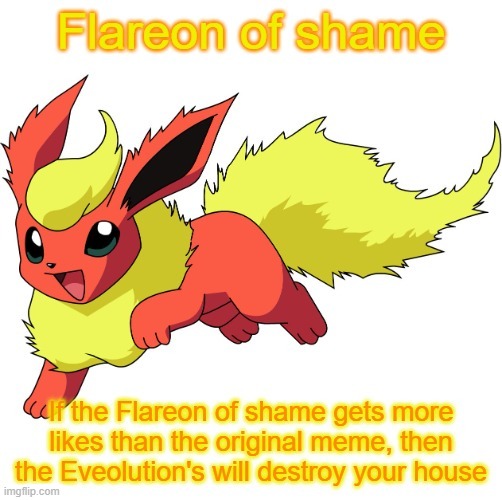 Flareon Of Shame | image tagged in flareon of shame | made w/ Imgflip meme maker