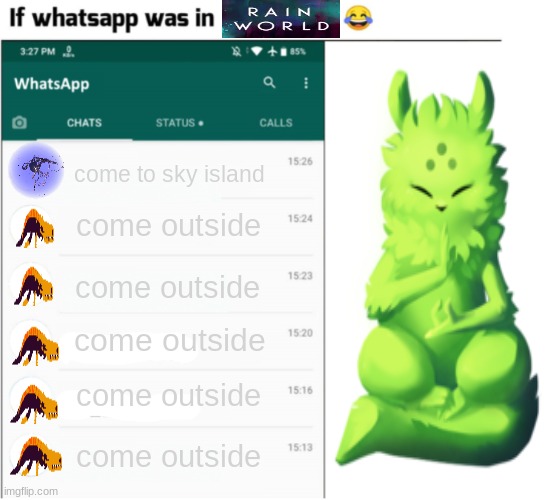 if whatsapp was in X but freedom | come to sky island; come outside; come outside; come outside; come outside; come outside | image tagged in if whatsapp was in x but freedom | made w/ Imgflip meme maker