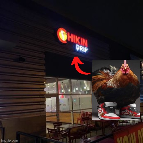 Chikin Drip | image tagged in chikin drip | made w/ Imgflip meme maker