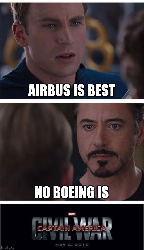 WW3 of aviation | AIRBUS IS BEST; NO BOEING IS | image tagged in memes,marvel civil war 1 | made w/ Imgflip meme maker