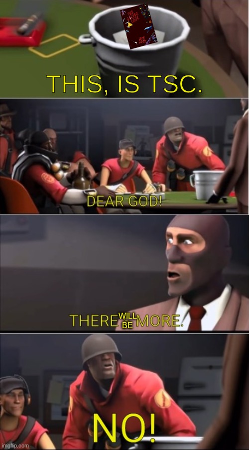 POV: It's been a few months after TSC released | THIS, IS TSC. WILL BE | image tagged in this is a x,heheheha spoliers | made w/ Imgflip meme maker