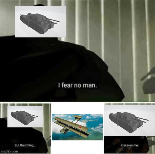 I fear no man | image tagged in i fear no man | made w/ Imgflip meme maker