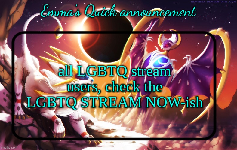 NOW-ish | all LGBTQ stream users, check the LGBTQ STREAM NOW-ish | image tagged in emma's quick announcement temp | made w/ Imgflip meme maker