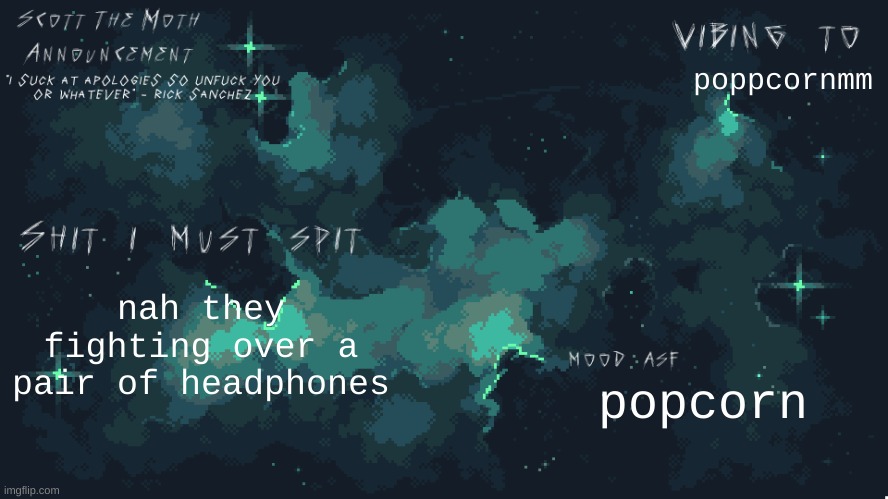 tbh we do have a thief in the house | poppcornmm; nah they fighting over a pair of headphones; popcorn | image tagged in stm temp lmao | made w/ Imgflip meme maker