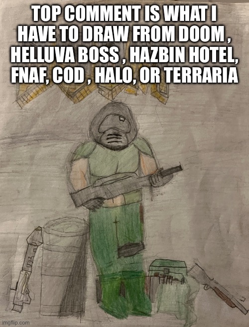 Richthofen announcement temp | TOP COMMENT IS WHAT I HAVE TO DRAW FROM DOOM , HELLUVA BOSS , HAZBIN HOTEL, FNAF, COD , HALO, OR TERRARIA | image tagged in richthofen announcement temp | made w/ Imgflip meme maker
