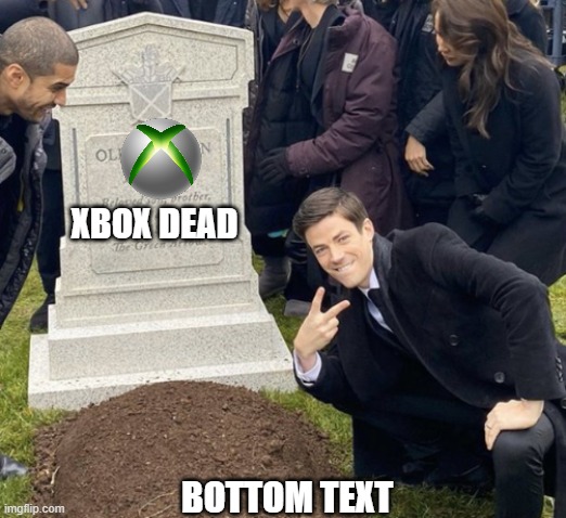 grant gustin over grave cropped headstone rip tombstone | XBOX DEAD BOTTOM TEXT | image tagged in grant gustin over grave cropped headstone rip tombstone | made w/ Imgflip meme maker