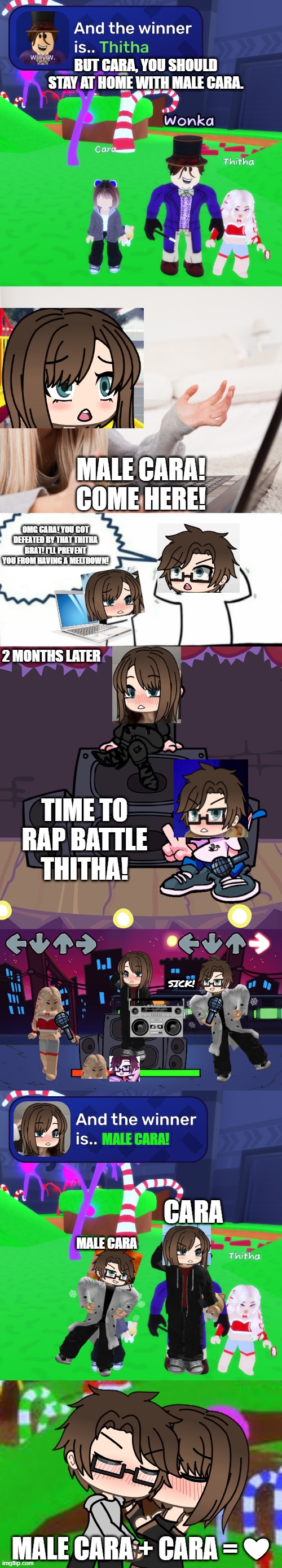This took an hour to make. Male Cara decided to rap battle with Thitha, and won. | BUT CARA, YOU SHOULD STAY AT HOME WITH MALE CARA. MALE CARA! COME HERE! OMG CARA! YOU GOT DEFEATED BY THAT THITHA BRAT! I'LL PREVENT YOU FROM HAVING A MELTDOWN! 2 MONTHS LATER; TIME TO RAP BATTLE THITHA! SICK! MALE CARA! CARA; MALE CARA; MALE CARA + CARA = ❤ | image tagged in pop up school 2,pus2,male cara,cara,friday night funkin,roblox | made w/ Imgflip meme maker