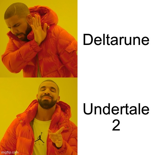 Undertale 2 is real | Deltarune; Undertale 2 | image tagged in memes,drake hotline bling | made w/ Imgflip meme maker